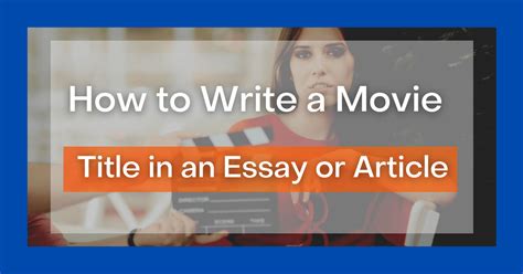 How to Write Movie Titles in an Essay: A Guide to Crafting Catchy and Engaging Titles